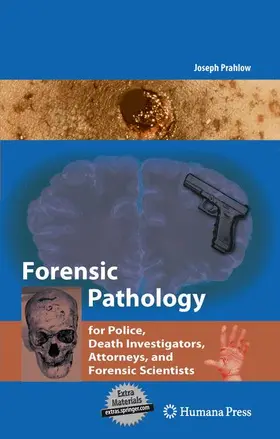 Prahlow | Forensic Pathology for Police, Death Investigators, Attorneys, and Forensic Scientists | Buch | 978-1-58829-975-8 | sack.de