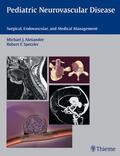 Alexander / Spetzler |  Pediatric Neurovascular Disease | Buch |  Sack Fachmedien