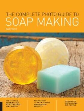 Fisher |  The Complete Photo Guide to Soap Making | eBook | Sack Fachmedien