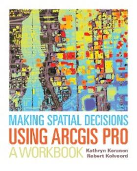 Keranen / Kolvoord |  Making Spatial Decisions Using ArcGIS Pro | eBook | Sack Fachmedien