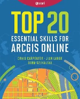 Carpenter / Lange / Szukalski |  Top 20 Essential Skills for ArcGIS Online | eBook | Sack Fachmedien
