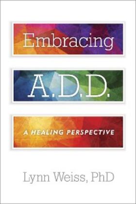 Weiss |  Embracing A.D.D. | eBook | Sack Fachmedien