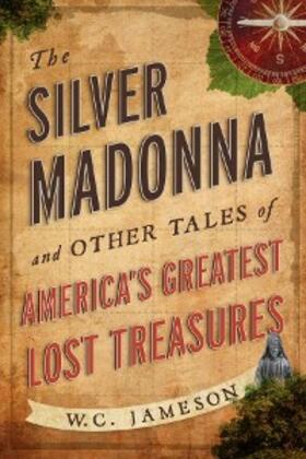 Jameson |  Silver Madonna and Other Tales of America's Greatest Lost Treasures | eBook | Sack Fachmedien