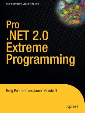 Goodwill / Pearman | Pro .NET 2.0 Extreme Programming | Buch | 978-1-59059-480-3 | sack.de