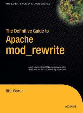 Bowen | The Definitive Guide to Apache Mod_rewrite | Buch | 978-1-59059-561-9 | sack.de