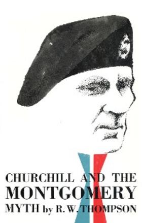 Thompson |  Churchill and the Montgomery Myth | eBook | Sack Fachmedien