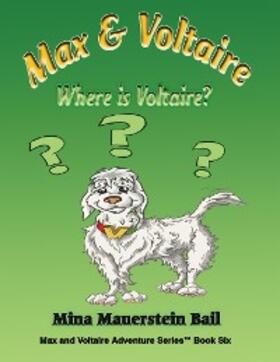 Bail |  Max and Voltaire Where is Voltaire? | eBook | Sack Fachmedien