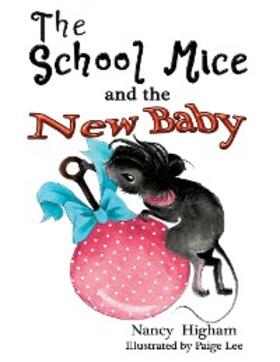 Higham / Cavanagh |  The School Mice and the New Baby: Book 7 For both boys and girls ages 6-12 Grades | eBook | Sack Fachmedien