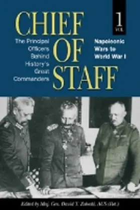 Zabecki | Chief of Staff, Vol. 1: The Principal Officers Behind History's Great Commanders, Napoleonic Wars to World War I | Buch | 978-1-59114-990-3 | www.sack.de