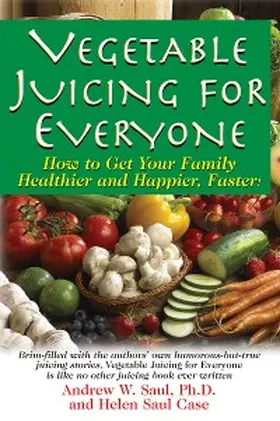 Saul / Case |  Vegetable Juicing for Everyone | eBook | Sack Fachmedien