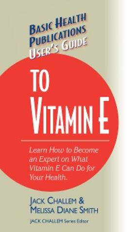 Challem / Smith | User's Guide to Vitamin E | E-Book | sack.de