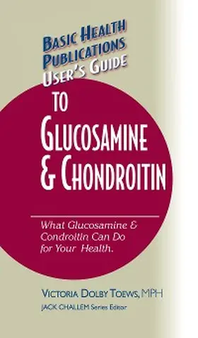 Toews / Challem |  User's Guide to Glucosamine and Chondroitin | eBook | Sack Fachmedien