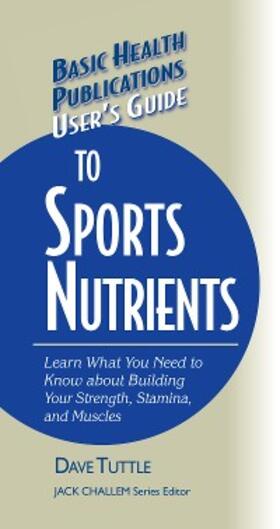 Tuttle / Challem |  User's Guide to Sports Nutrients | eBook | Sack Fachmedien