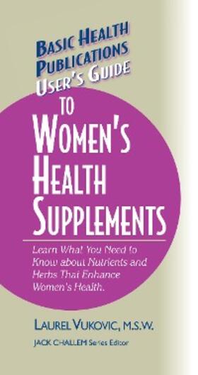 Vukovic / Challem |  User's Guide to Women's Health Supplements | eBook | Sack Fachmedien