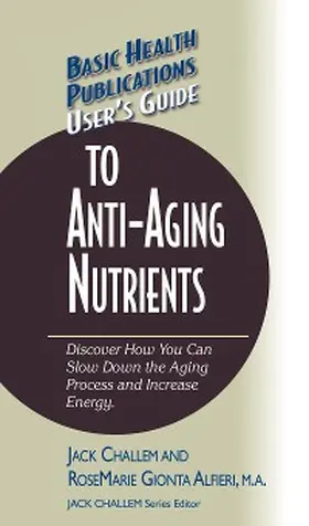 Challem / Alfieri |  User's Guide to Anti-Aging Nutrients | eBook | Sack Fachmedien