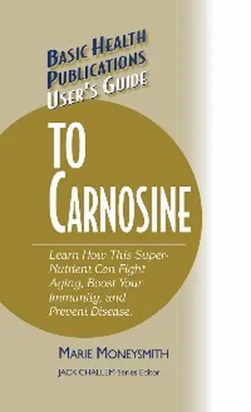 Moneysmith / Challem |  User's Guide to Carnosine | eBook | Sack Fachmedien