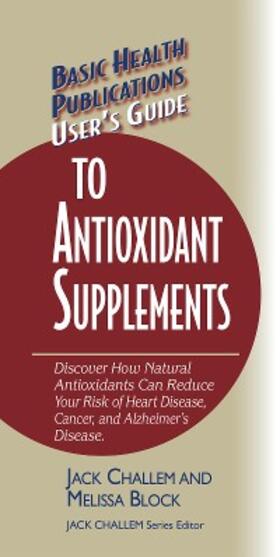 Challem / Block | User's Guide to Antioxidant Supplements | E-Book | sack.de