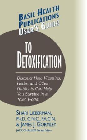 Lieberman / Gormley / Challem | User's Guide to Detoxification | E-Book | sack.de