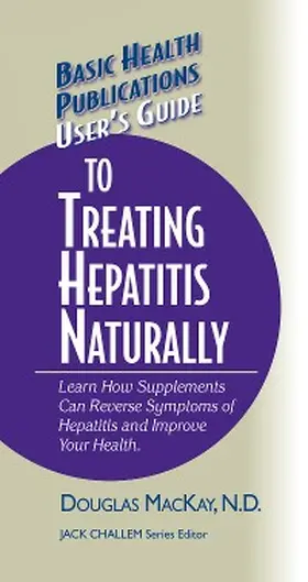 MacKay / Challem |  User's Guide to Treating Hepatitis Naturally | eBook | Sack Fachmedien