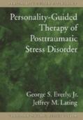 Everly / Lating |  Personality-Guided Therapy for Posttraumatic Stress Disorderpersonality-Guided Therapy for Posttraumatic Stress Disorder | Buch |  Sack Fachmedien