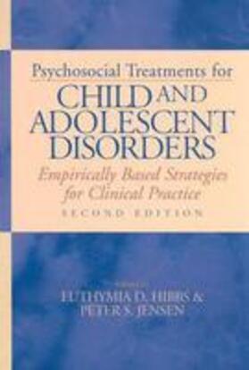 Hibbs / Jensen | Psychosocial Treatments for Child and Adolescent Disorders: Empirically Based Strategies for Clinical Practice | Buch | 978-1-59147-092-2 | sack.de