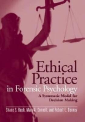 Bush / Connell / Denney | Ethical Practice in Forensic Psychology: A Systematic Model for Decision Making | Buch | 978-1-59147-395-4 | sack.de