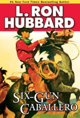 Hubbard |  Six-Gun Caballero | eBook | Sack Fachmedien