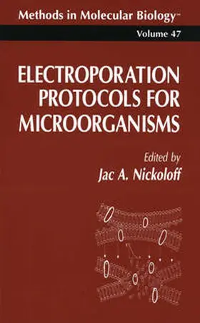 Nickoloff | Electroporation Protocols for Microorganisms | E-Book | www.sack.de