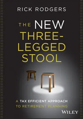 Rodgers |  The New Three-Legged Stool: A Tax Efficient Approach to Retirement Planning | Buch |  Sack Fachmedien