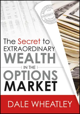 Wheatley |  The Secret to Extraordinary Wealth in the Options Market | Sonstiges |  Sack Fachmedien