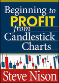 Nison |  Beginning to Profit from Candlestick Charts | Sonstiges |  Sack Fachmedien
