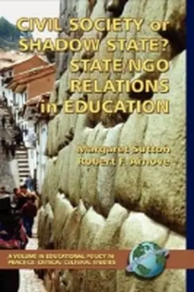 Sutton / Arnove |  Civil Society or Shadow State? State/Ngo Relations in Education (Hc) | Buch |  Sack Fachmedien