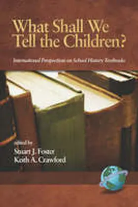 Foster / Crawford |  What Shall We Tell the Children? International Perspectives on School History Textbooks (PB) | Buch |  Sack Fachmedien
