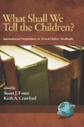 Foster / Crawford |  What Shall We Tell the Children? International Perspectives on School History Textbooks (Hc) | Buch |  Sack Fachmedien