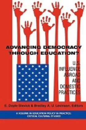 Stevick / Levinson |  Advancing Democracy Through Education? U.S. Influence Abroad and Domestic Practices (PB) | Buch |  Sack Fachmedien