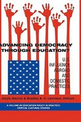 Stevick / Levinson |  Advancing Democracy Through Education? U.S. Influence Abroad and Domestic Practices (Hc) | Buch |  Sack Fachmedien