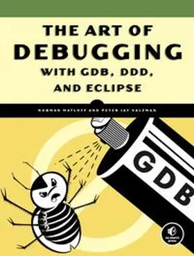 Matloff / Salzman |  The Art of Debugging with GDB, DDD, and Eclipse | Buch |  Sack Fachmedien