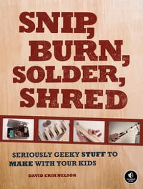 Nelson |  Snip, Burn, Solder, Shred | Buch |  Sack Fachmedien
