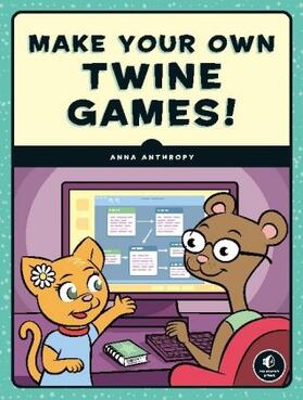 Anthropy |  Make Your Own Twine Games! | Buch |  Sack Fachmedien