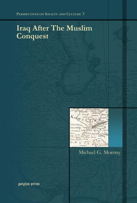 Morony |  Iraq After the Muslim Conquest | Buch |  Sack Fachmedien