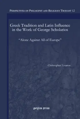 Livanos |  Greek Tradition and Latin Influence in the Work of George Scholarios | eBook | Sack Fachmedien