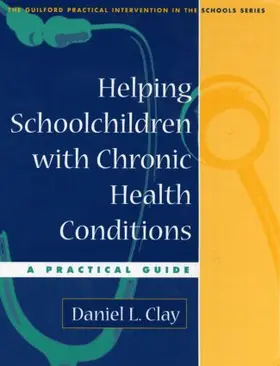 Clay |  Helping Schoolchildren with Chronic Health Conditions | Buch |  Sack Fachmedien