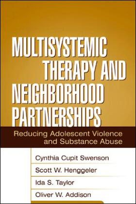 Swenson / Henggeler / Taylor | Multisystemic Therapy and Neighborhood Partnerships: Reducing Adolescent Violence and Substance Abuse | Buch | 978-1-59385-109-5 | sack.de