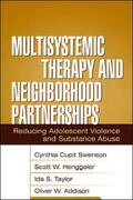 Swenson / Henggeler / Taylor |  Multisystemic Therapy and Neighborhood Partnerships: Reducing Adolescent Violence and Substance Abuse | Buch |  Sack Fachmedien