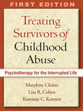 Cloitre / Cohen / Koenen C. |  Treating Survivors of Childhood Abuse: Psychotherapy for the Interrupted Life | Buch |  Sack Fachmedien