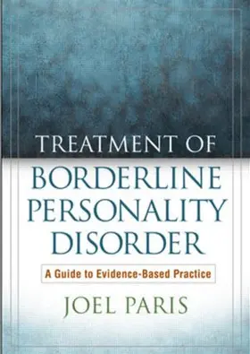 Paris | Treatment of Borderline Personality Disorder: A Guide to Evidence-Based Practice | Buch | 978-1-59385-834-6 | www.sack.de