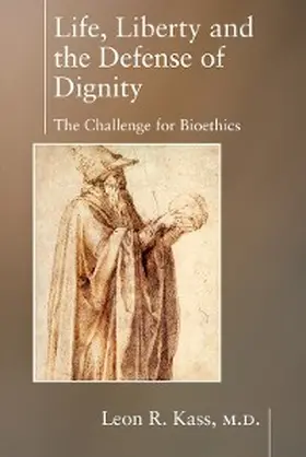 Kass |  Life Liberty & the Defense of Dignity | eBook | Sack Fachmedien