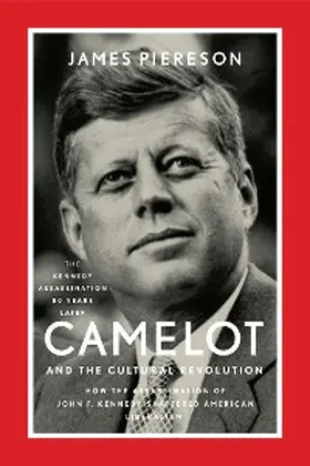 Piereson |  Camelot and the Cultural Revolution | eBook | Sack Fachmedien
