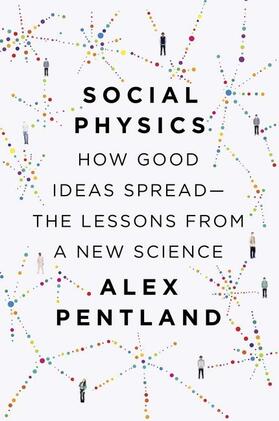 Pentland |  Social Physics: How Good Ideas Spread-The Lessons from a New Science | Buch |  Sack Fachmedien
