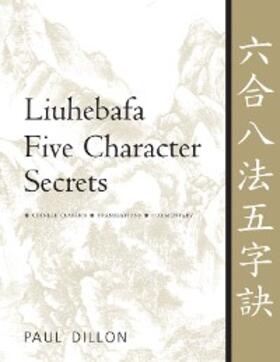 Dillon |  Liuhebafa Five Character Secrets | eBook | Sack Fachmedien